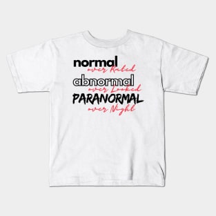 normal, abnormal, paranormal Kids T-Shirt